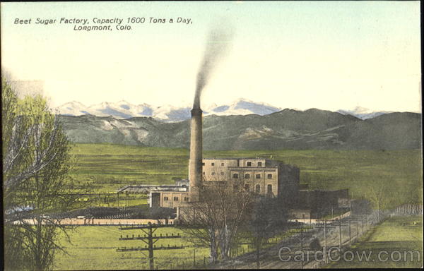 Sugar Beet Factory Longmont, Colorado Source: Unknown.