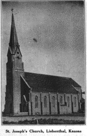 St. Joseph's Catholic Church Liebenthal, Kansas Source: Golden Jubilee booklet